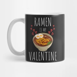 Ramen is my valentine Mug